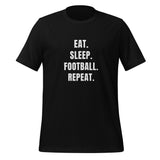 Eat. Sleep. Football. Repat. T-paita
