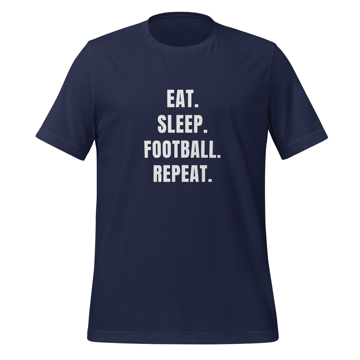 Eat. Sleep. Football. Repat. T-paita